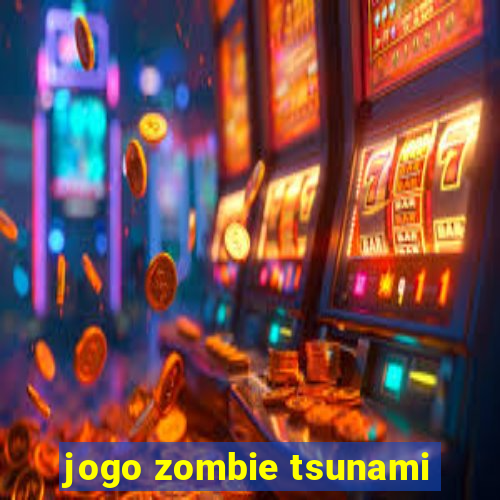 jogo zombie tsunami